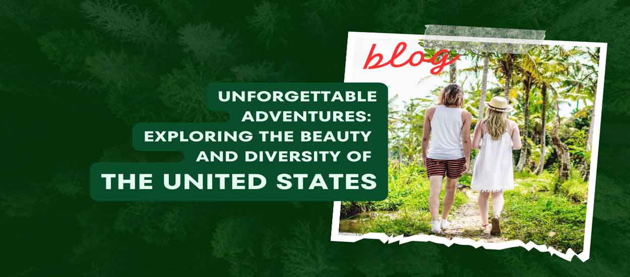 Exploring The Beauty Of The United States: A Travel Adventure