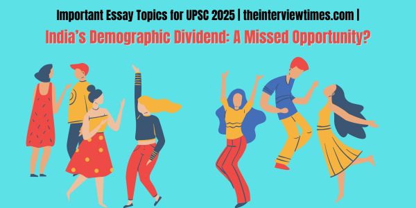 Important Essay Topics for UPSC 2025 | theinterviewtimes.com