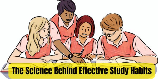 The Science Behind Effective Study Habits