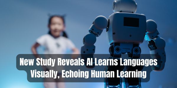 New Study Reveals AI Learns Languages Visually, Echoing Human Learning
