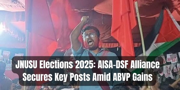 JNUSU Elections 2025: AISA-DSF Alliance Secures Key Posts Amid ABVP Gains