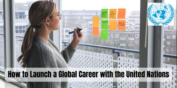 How to Launch a Global Career with the United Nations