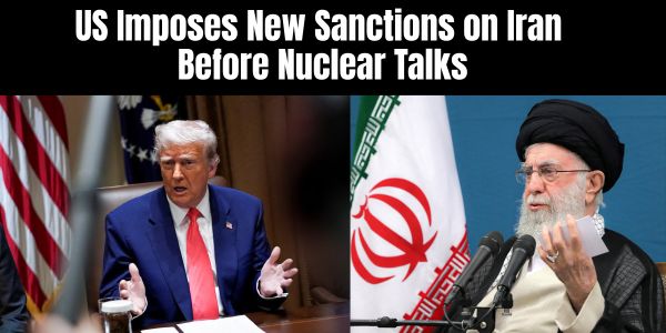 US Imposes New Sanctions on Iran Before Nuclear Talks
