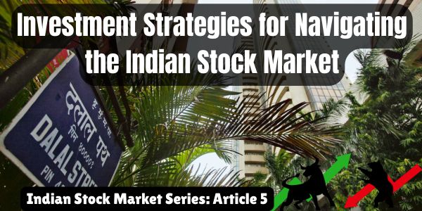 Investment Strategies for Navigating the Indian Stock Market