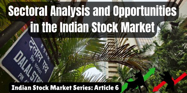 Sectoral Analysis and Opportunities in the Indian Stock Market