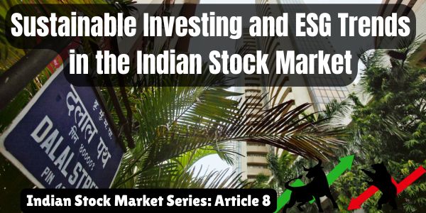 Sustainable Investing and ESG Trends in the Indian Stock Market