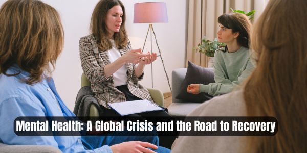 Mental Health: A Global Crisis and the Road to Recovery