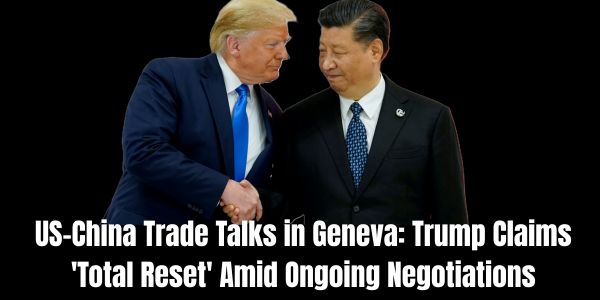 US-China trade talks, Geneva trade negotiations, Trump total reset, US tariffs China, China retaliatory tariffs, trade war 2025, Treasury Secretary Scott Bessent, US Trade Representative Jamieson Greer, Chinese Vice Premier He Lifeng, WTO trade talks, global supply chain impact, US trade deficit China, tariff reduction talks, bilateral trade negotiations, economic downturn fears, Switzerland neutral diplomacy, Villa Saladin talks, Ngozi Okonjo-Iweala, inflation US tariffs, National Retail Federation