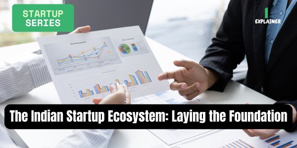 The Indian Startup Ecosystem: Laying the Foundation