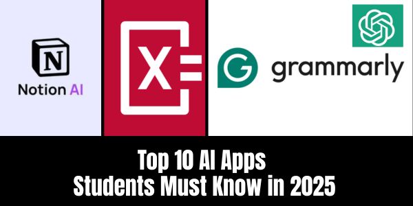 Top 10 AI Apps Students Must Know in 2025