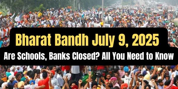 Bharat Bandh on July 9, 2025: Nationwide Strike to Disrupt Services Across India 1 Bharat Bandh July 9, 2025: Are Schools, Banks Closed? All You Need to Know