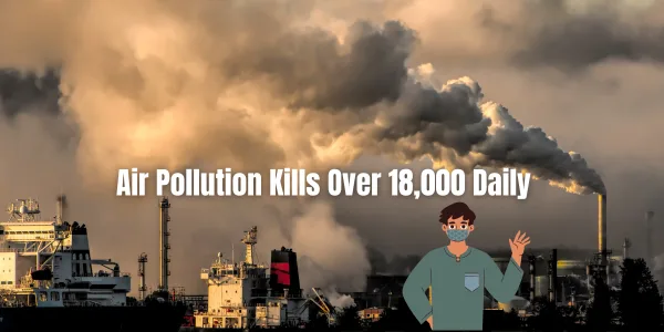 Air Pollution Kills Over 18,000 Daily – Clean Air Day Calls for Action
