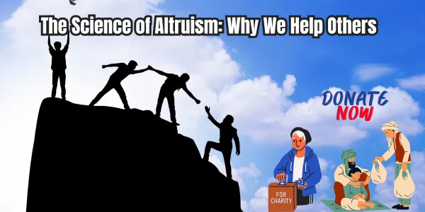 The Science of Altruism: Why We Help Others