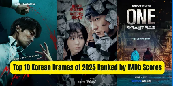 Top 10 Korean Dramas of 2025 Ranked by IMDb Scores