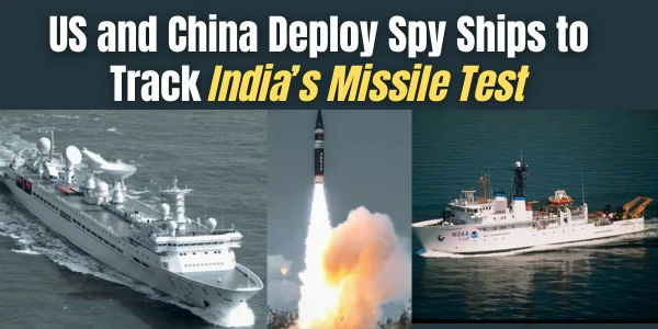 India Missile Test Draws US and China Spy Ships to the Indian Ocean