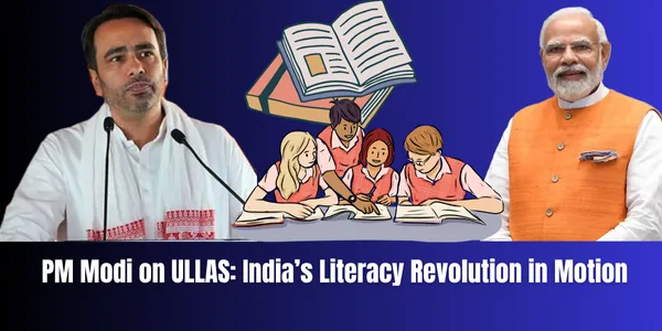 PM Modi Highlights ULLAS Programme: Transforming Adult Education and Literacy in India