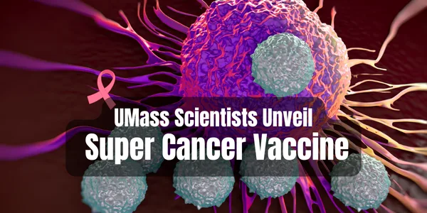 UMass Amherst Unveils Super Cancer Vaccine That Stops Tumor Spread