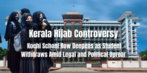 Kerala Hijab Controversy: Class 8 Muslim Student Withdraws from Kochi School Amid Legal Battle; High Court Awaits State Response 1 Kerala Hijab Controversy