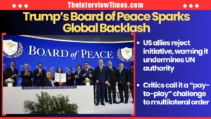 TheInterviewTimes.com Home Page 17 Trump’s Board of Peace Faces Global Backlash Over UN Authority Challenge