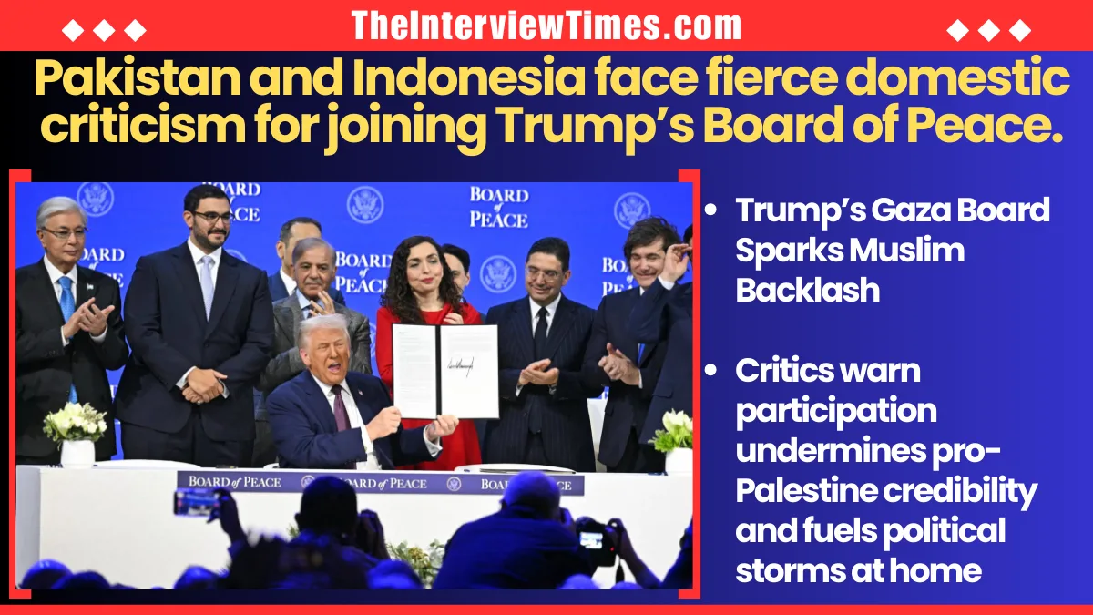 TheInterviewTimes.com Home Page 2 Trump Board of Peace Triggers Backlash in Pakistan and Indonesia Over Gaza Stance