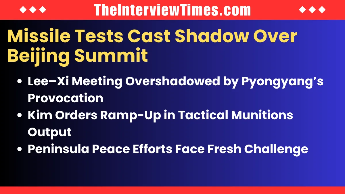 North Korea Fires Missiles, Casting Shadow Over Lee-Xi Beijing Talks