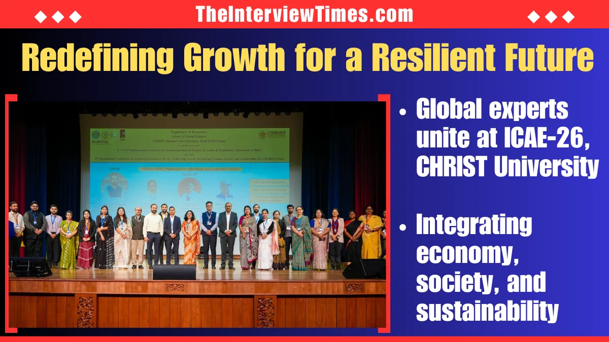 TheInterviewTimes.com Home Page 1 ICAE 2026 Conference: Global Experts Debate Redefining Growth at CHRIST University