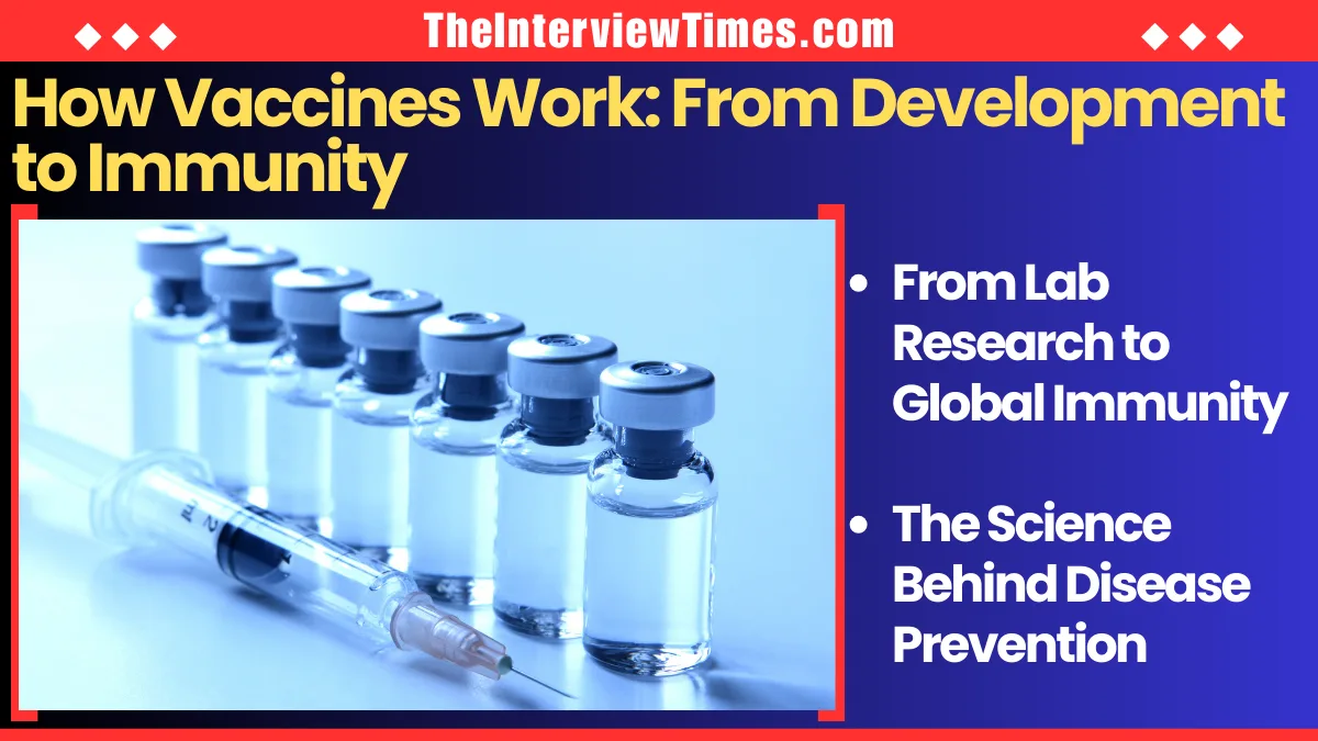 How Vaccines Work: From Development to Immunity