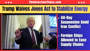 Trump Waives Jones Act for 60 Days Amid Iran Conflict to Stabilize U.S. Energy Supply