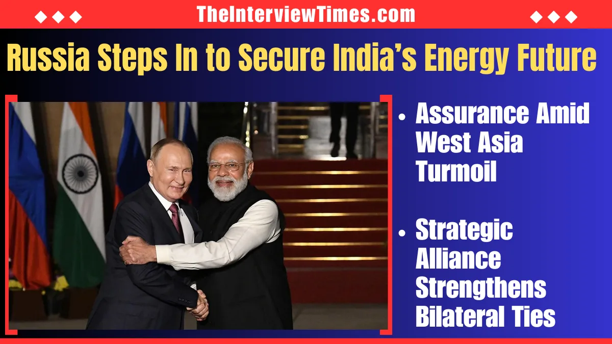India Energy Security Boost: Russia Vows Uninterrupted Oil and Gas Supply Amid West Asia Crisis