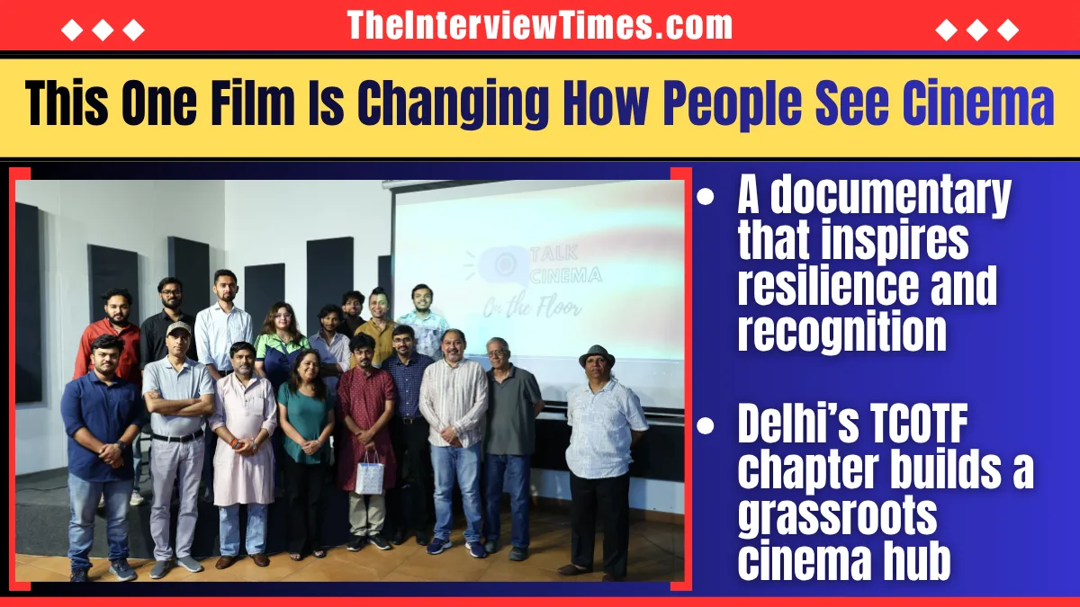 TheInterviewTimes.com Home Page 3 Beyond the Screen: A Film, A Scientist, and a Growing Cinema Community in Delhi