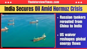 TheInterviewTimes.com Home Page 16 Russian Oil Tankers Divert to India Amid Hormuz Crisis as US Waiver Reshapes Energy Flow
