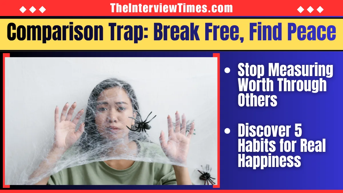 Comparison Trap: 5 Powerful Ways to Stop Comparing Yourself to Others
